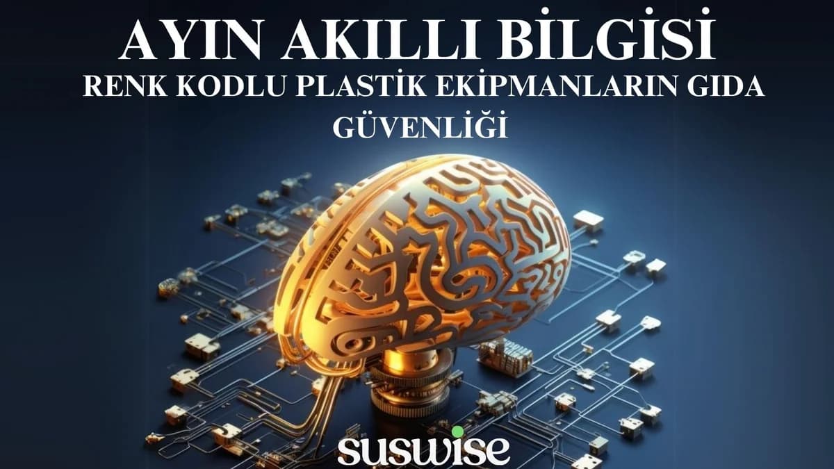 RENK KODLU PLASTİK EKİPMANLARIN GIDA GÜVENLİĞİ 